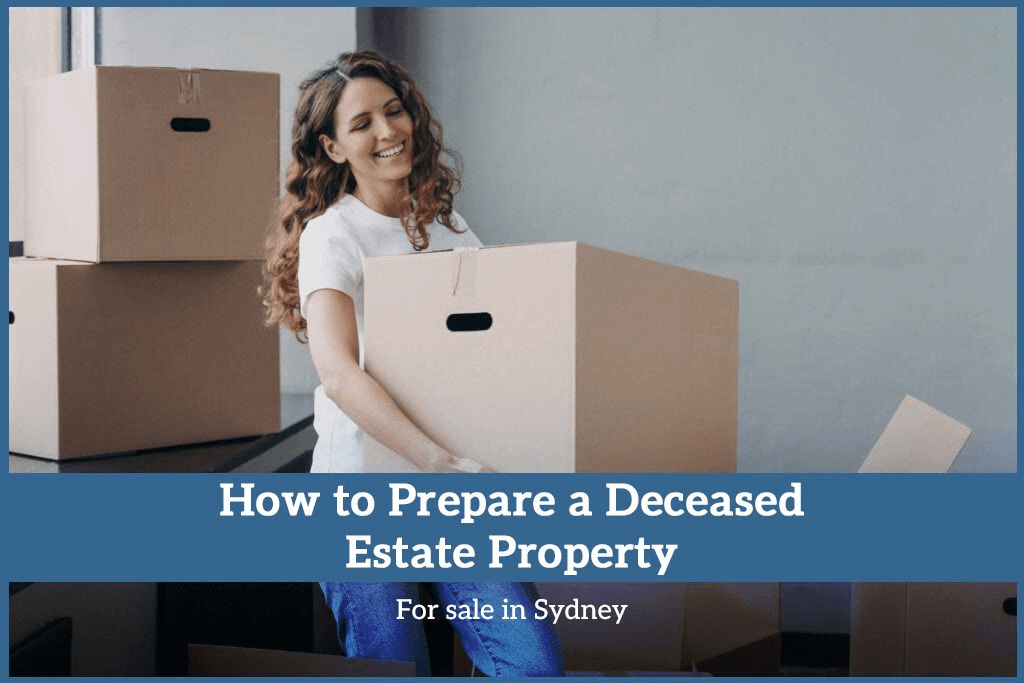 How to Prepare a Deceased Estate Property for Sale in Sydney
