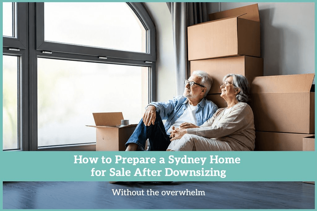 How to Prepare a Sydney Home for Sale After Downsizing Without the Overwhelm